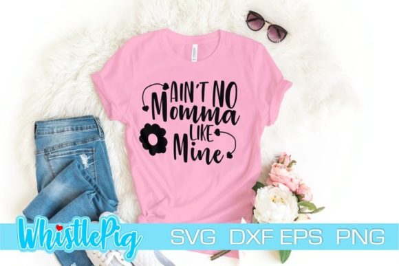 Ain t No Momma Like Mine SVG Mom SVG Graphics and Crafts Review