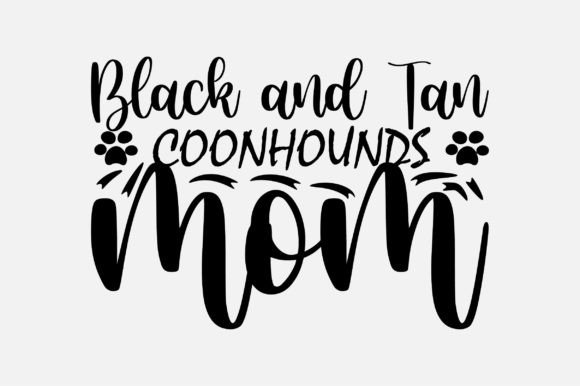 Black and Tan Coonhounds Mom SVG Graphics for Crafts