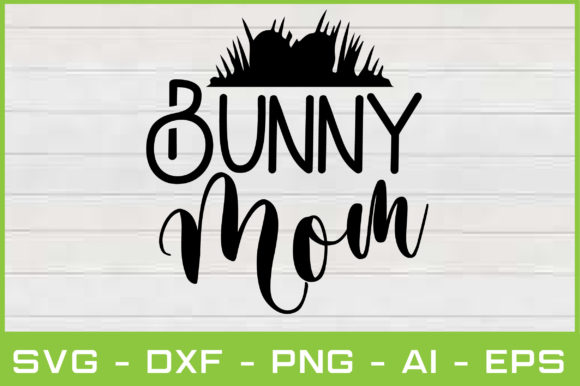 Bunny Mom Svg Cut Files Graphics and Crafts Review