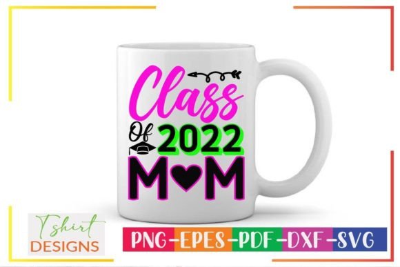 Class of 2022 Mom Svg Graphics and Crafts Review