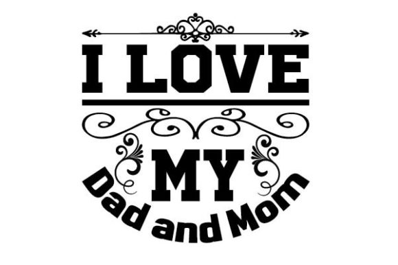 I Love My Dad and Mom Svg Graphics for Crafts