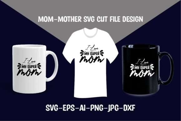 I Love My Super Mom -SVG Cut File Design Graphics and Crafts Review