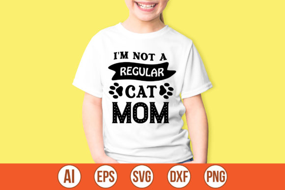 I m Not a Regular Cat Mom Svg Graphics and Crafts Review