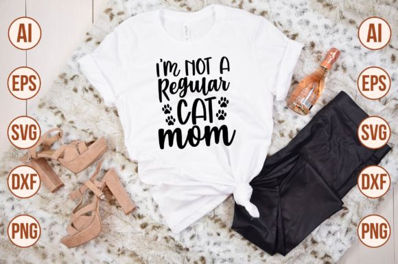 I’m Not a Regular Cat Mom Svg Graphics for Crafts