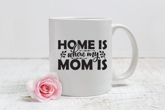 Mom Svg Design, Home is Where My Mom is Graphics and Crafts