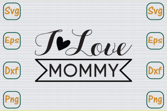 Mom Svg Design, I Love Mommy: Graphics and Crafts Review