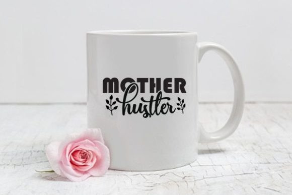 Mom Svg Design, Mother Hustler