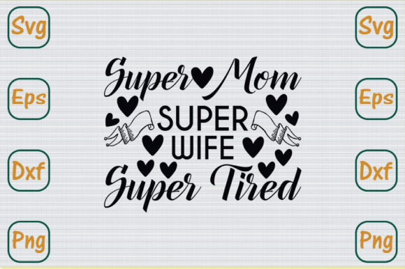 Mom Svg Design, Super Mom Super Wife Graphics and Crafts