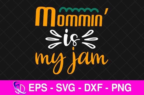Mommin’ is My Jam Graphics for Crafts