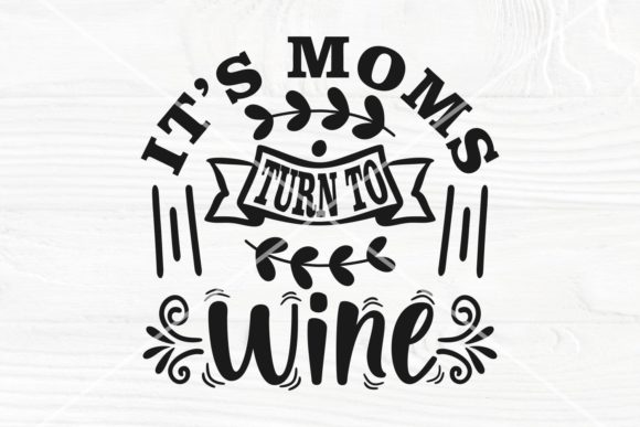 Moms Turn to Wine SVG Graphics and Crafts Review