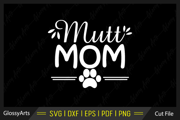 Mutt Mom Svg Printable Cut File Graphics and Crafts Review