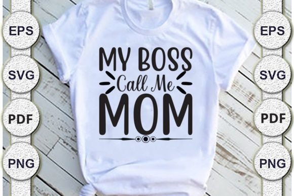 My Boss Call Me Mom,mom Svg Design Graphics and Crafts Review