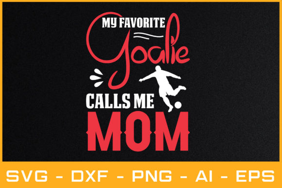MY FAVORITE GOALIE CALLS ME MOM SVG