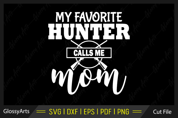 My Favorite Hunter Calls Me Mom Svg File Graphics and Crafts Review