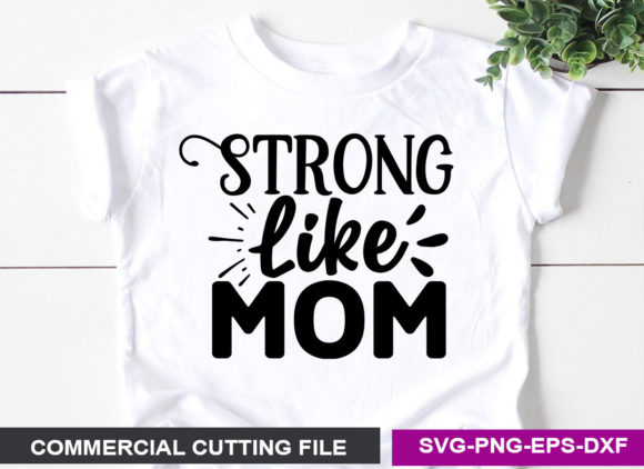 Strong Like Mom SVG Graphics for Crafts