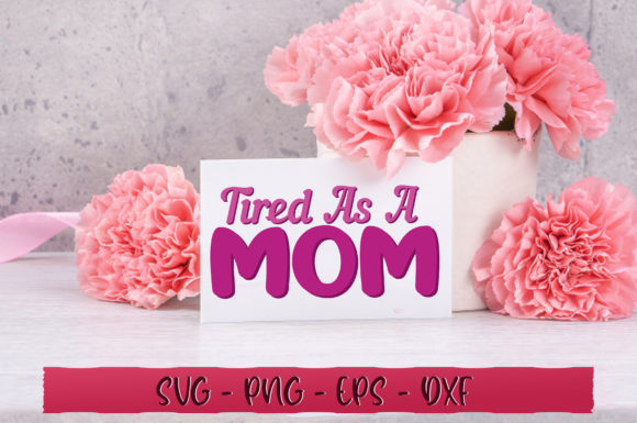 Tired As a Mom SVG Graphics and Crafts Review
