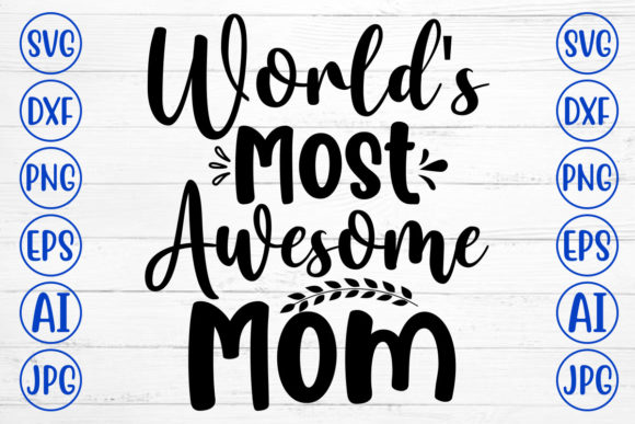 Worlds Most Awesome Mom Svg: A Designer’s Stitch Test