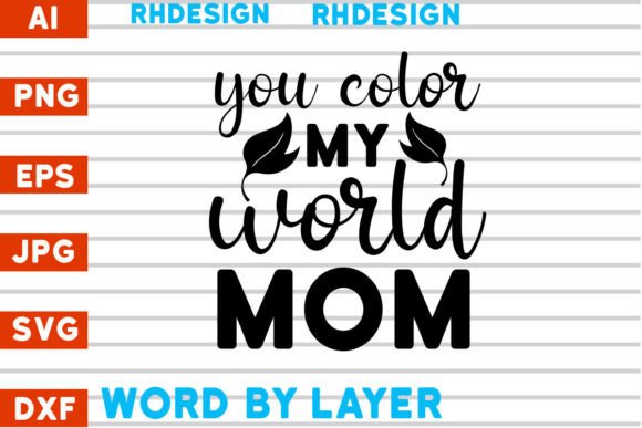 You Color My World Mom SVG Design Graphics and Crafts